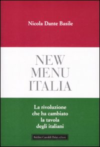 New menu Italia. La rivoluzione che ha cambiato la tavola degli italiani