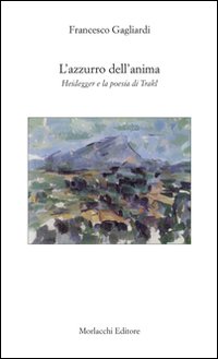 L'azzurro dell'anima. Heidegger e la poesia di Trakl