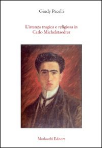 L'istanza tragica e religiosa in Carlo Michelstaedter
