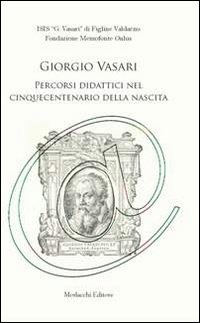 Giorgio Vasari. Percorsi didattici nel cinquecentenario della nascita