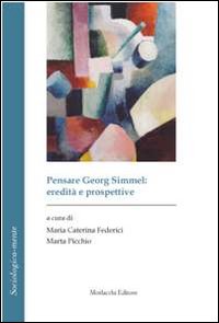 Pensare Georg Simmel. Eredità e prospettive. Ediz. italiana e francese