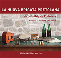 Via della Brigata Pretolana. Canti di tradizione e di paese