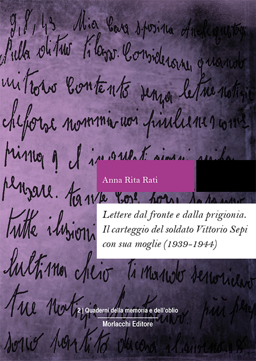Lettere dal fronte e dalla prigionia. Il carteggio del soldato Vittorio Sepi con sua moglie (1939-1944)