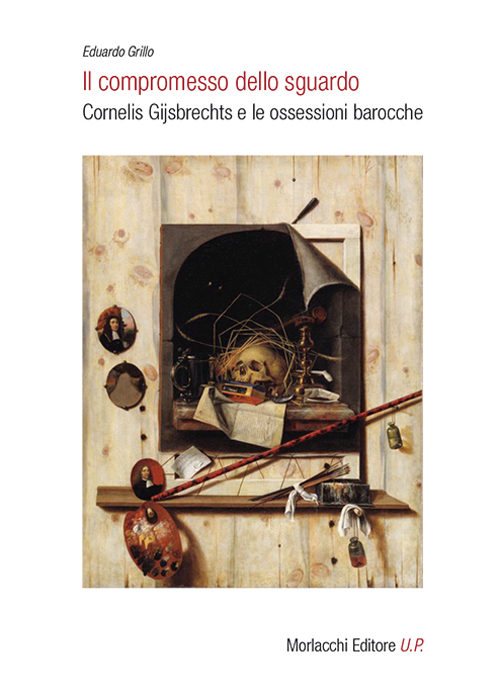 Il compromesso dello sguardo. Cornelis Gijsbrechts e le ossessioni barocche