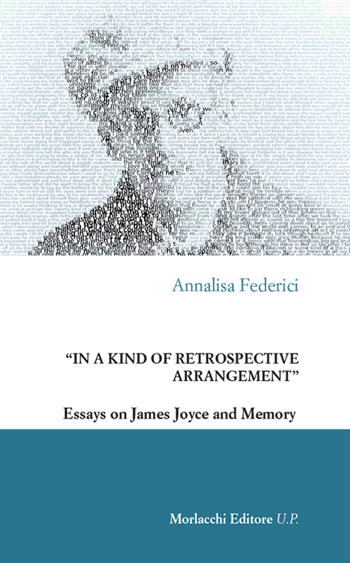 «In a kind of retrospective arrangement». Essays on James Joyce and memory