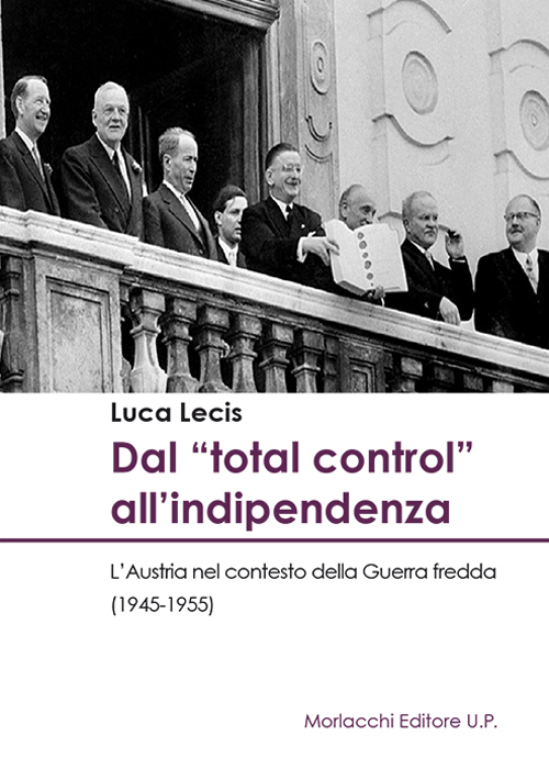 Dal «total control» all'indipendenza. L’Austria nel contesto della Guerra fredda (1945-1955)