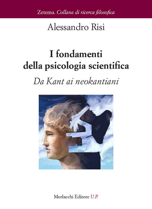 I fondamenti della psicologia scientifica. Da Kant ai neokantiani