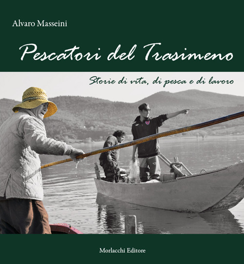 Pescatori del Trasimeno. Storie di vita, di pesca e di lavoro