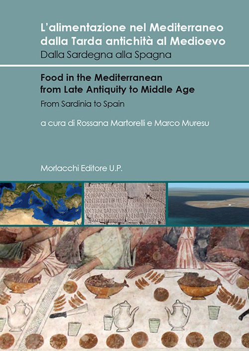 L'alimentazione nel Mediterraneo dalla Tarda antichità al Medioevo. Dalla Sardegna alla Spagna-Food in the Mediterranean from Late Antiquity to Middle Age. From Sardinia to Spain