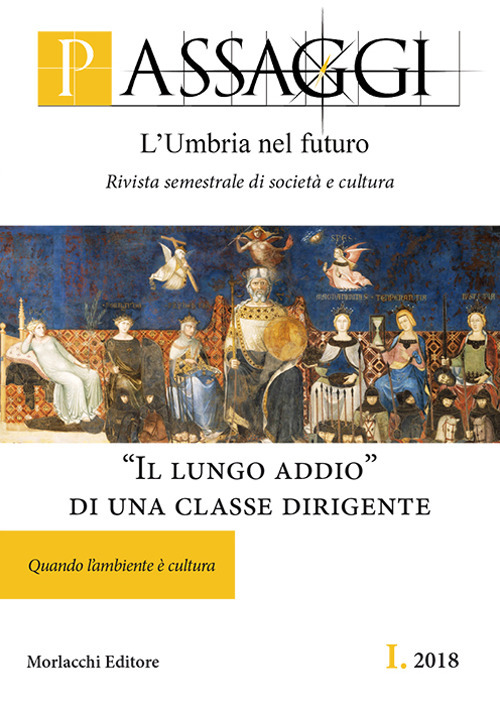 Passaggi. L'Umbria nel futuro. Rivista semestrale di società e cultura. Vol. 1: «Il lungo addio» di una classe dirigente. Quando l'ambiente è cultura