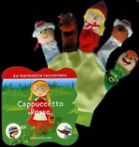 Cappuccetto Rosso. Le marionette raccontano