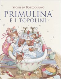 Primulina e i topolini. Storie da Boscodirovo
