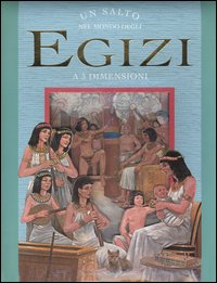 Un salto nel mondo degli egizi. Libro 3D