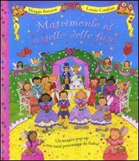 Matrimonio al castello delle fate. Libro pop-up