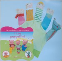 I tre porcellini. Le marionette raccontano