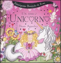Principessa Bocciolo di rosa. Un amico unicorno. Libro pop-up
