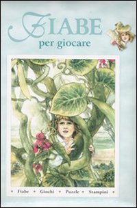 Fiabe per giocare: Giacomino e il fagiolo-Hansel e Gretel-Il gatto con gli stivali