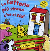 La fattoria più strana che ci sia! Libro pop-up