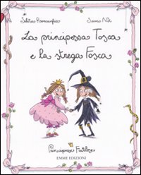 La principessa Tosca e la strega Fosca. Principesse favolose. Vol. 5