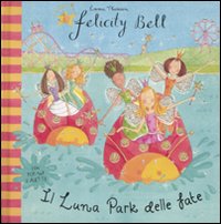 Il luna park delle fate. Felicity Bell. Libro pop-up