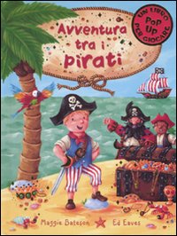 Avventura tra i pirati. Libro pop-up