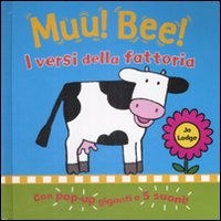 Muu! Bee! I versi della fattoria. Libro sonoro e pop-up