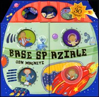 Base spaziale. Con magneti