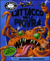 L'attacco della piovra. La banda del tempo. Libro pop-up