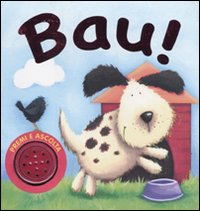 Bau! Premi e ascolta