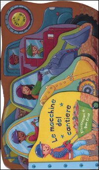 Le macchine del cantiere. Libro sonoro
