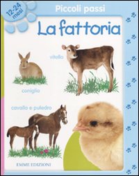 Piccoli passi. La fattoria. 12/24 mesi