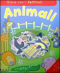 Animali. Gioca con i feltrini!