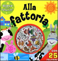 Alla fattoria. Gioca con i feltrini