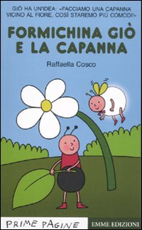 Formichina Giò e la capanna