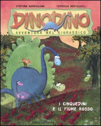 I Cinquedini e il fiume rosso. Dinodino. Avventure nel giurassico. Vol. 10