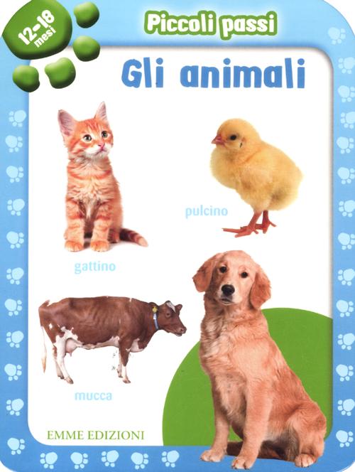 Piccoli passi. Gli animali. 12/18 mesi