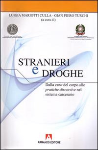 Stranieri e droghe. Dalla cura del corpo alle pratiche discorsive nel sistema carcerario