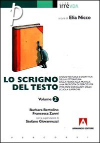 Lo scrigno del testo. Vol. 2: Analisi testuale e didattica della letteratura. Dalla teoria alla pratica: una proposta di esercizi per i tre anniconclusivi della Scuola superiore