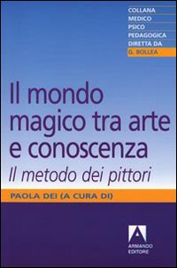 Il mondo magico. Tra arte e conoscenza. Il metodo dei pittori