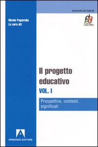 Il progetto educativo. Vol. 1: Prospettive, contesti, significati