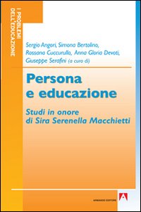 Persona e educazione. Studi in onore di Sira Serenella Macchietti