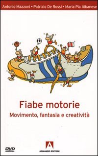 Fiabe motorie. Movimento, fantasia, creatività