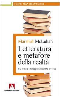 Letteratura e metafore della realtà. Vol. 3: Il mito e la rappresentazione artistica