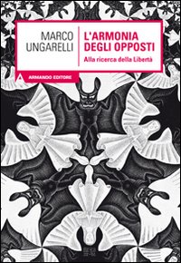 L'armonia degli opposti. Alla ricerca della libertà