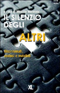 Il silenzio degli altri. Discriminati, esclusi e invisibili