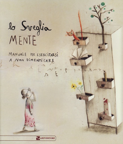 Lo sveglia mente. Manuale per esercitarsi a non dimenticare