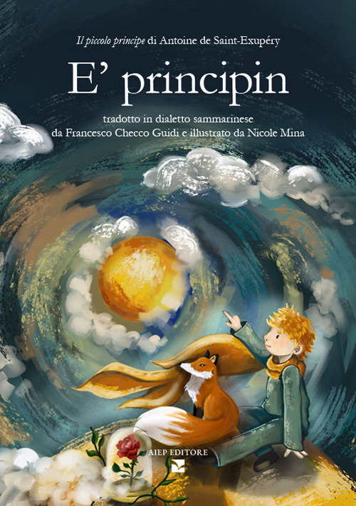E'principin. Il piccolo principe di Antoine de Saint-Exupéry tradotto in dialetto sammarinese