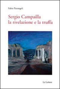 Sergio Campailla. La rivelazione e la truffa