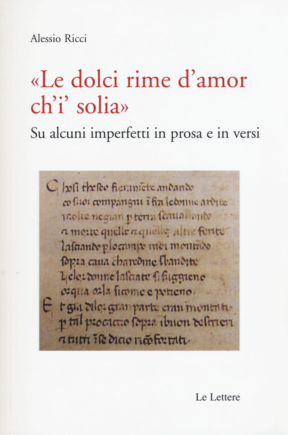 «Le dolci rime d'amore ch'i' solia». Su alcuni imperfetti in prosa e in versi