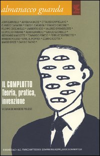 Almanacco Guanda. Il complotto. Teoria, pratica, invenzione